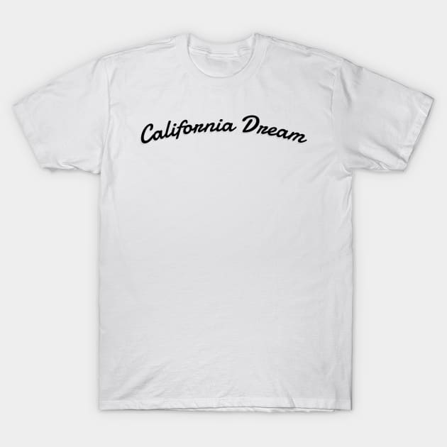 California Dream - California Is My Happy Place T-Shirt by RajaGraphica